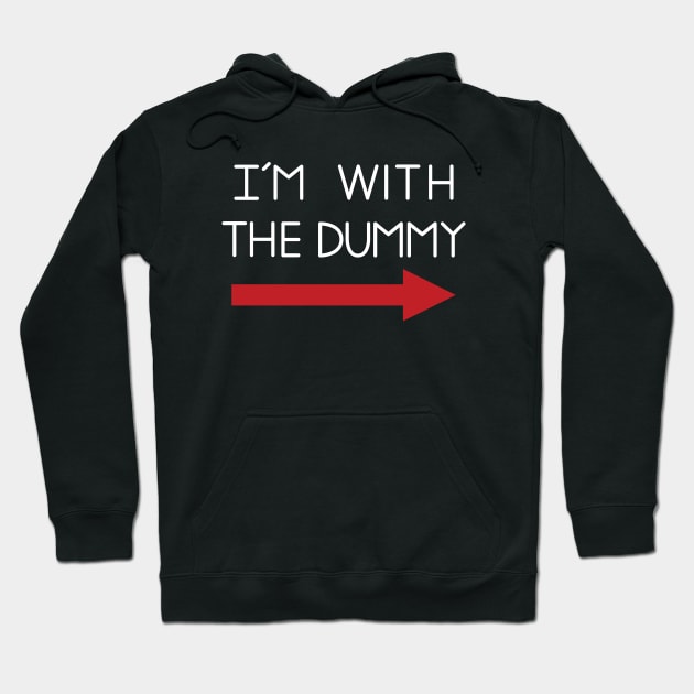 I'm With The Dummy Arrow Pointing To The Right Hoodie by inotyler